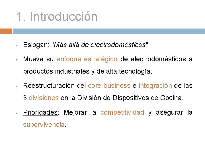 1. Introducción • Eslogan: “Más allá de electrodomésticos” • Mueve su enfoque estratégico de