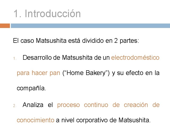 1. Introducción El caso Matsushita está dividido en 2 partes: 1. Desarrollo de Matsushita