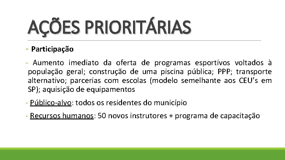 AÇÕES PRIORITÁRIAS - Participação - Aumento imediato da oferta de programas esportivos voltados à