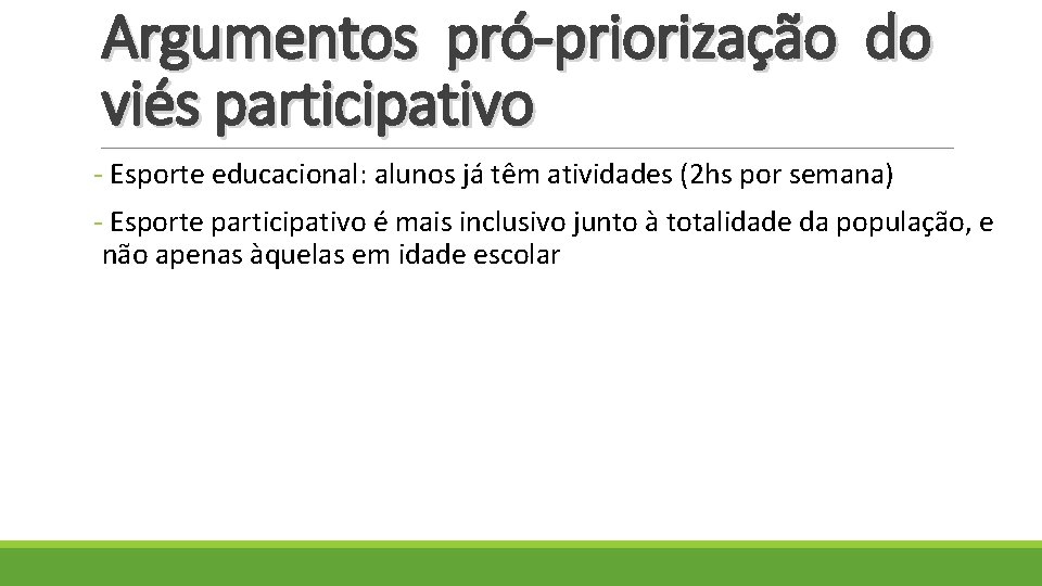 Argumentos pró-priorização do viés participativo - Esporte educacional: alunos já têm atividades (2 hs