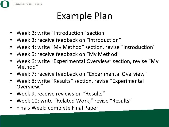 Example Plan • • • Week 2: write “Introduction” section Week 3: receive feedback