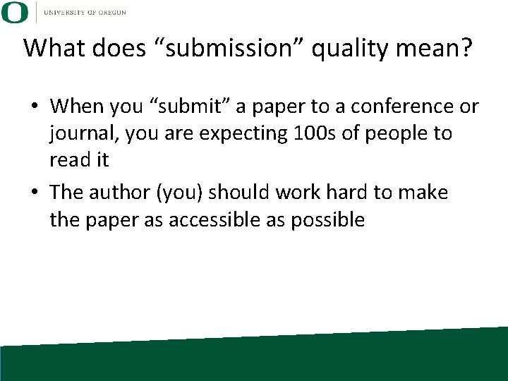 What does “submission” quality mean? • When you “submit” a paper to a conference