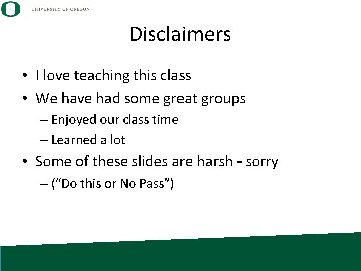 Disclaimers • I love teaching this class • We have had some great groups