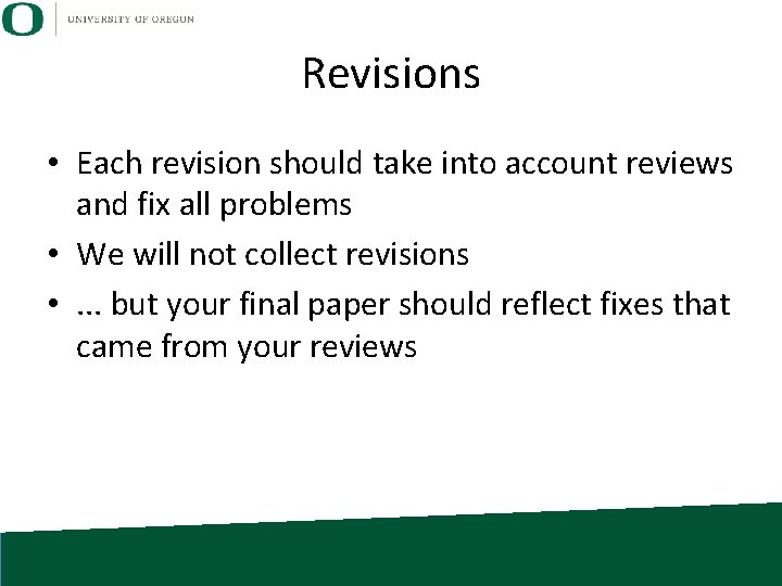 Revisions • Each revision should take into account reviews and fix all problems •
