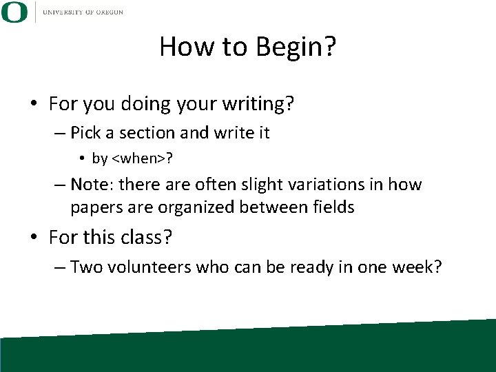 How to Begin? • For you doing your writing? – Pick a section and