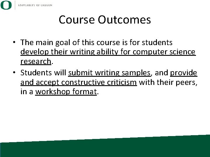 Course Outcomes • The main goal of this course is for students develop their