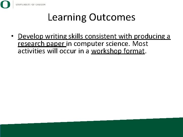 Learning Outcomes • Develop writing skills consistent with producing a research paper in computer