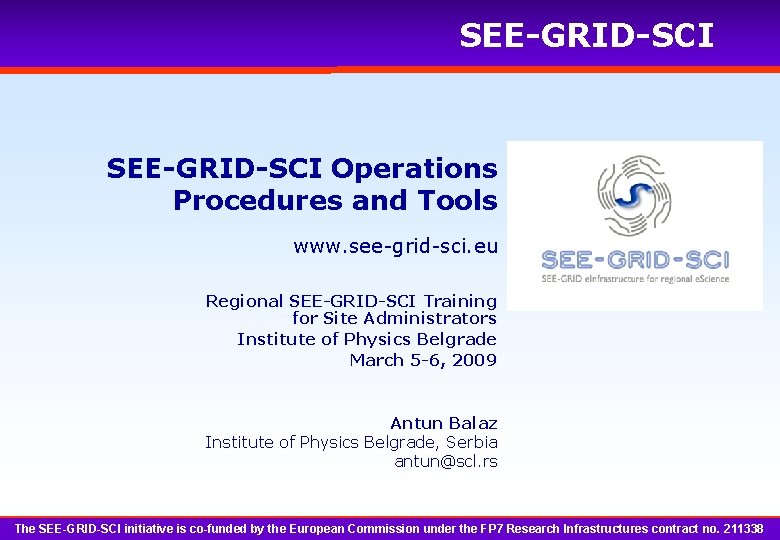SEE-GRID-SCI Operations Procedures and Tools www. see-grid-sci. eu Regional SEE-GRID-SCI Training for Site Administrators
