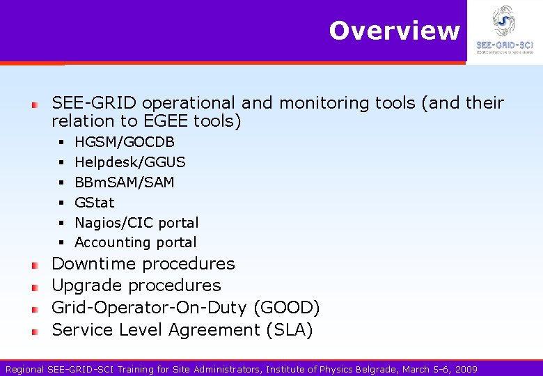 Overview SEE-GRID operational and monitoring tools (and their relation to EGEE tools) § §