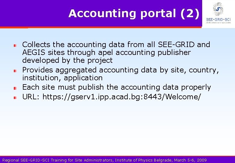 Accounting portal (2) Collects the accounting data from all SEE-GRID and AEGIS sites through