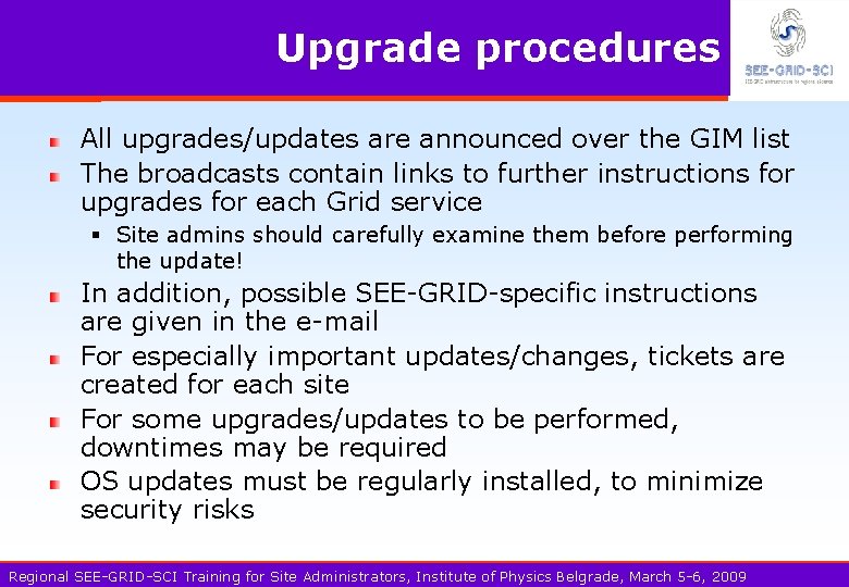 Upgrade procedures All upgrades/updates are announced over the GIM list The broadcasts contain links