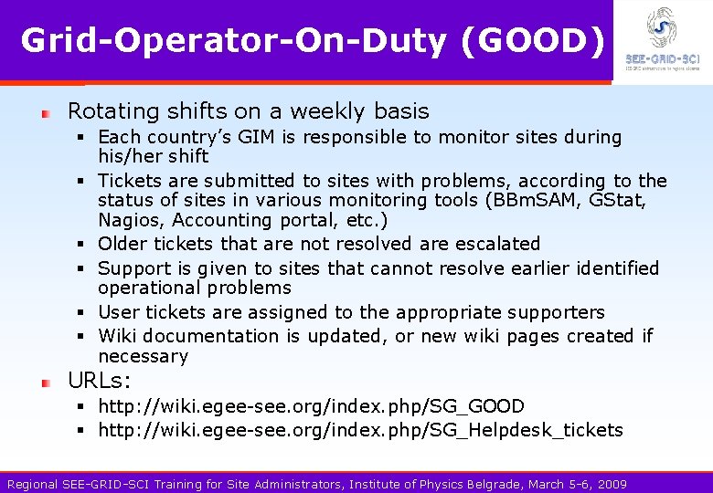 Grid-Operator-On-Duty (GOOD) Rotating shifts on a weekly basis § Each country’s GIM is responsible