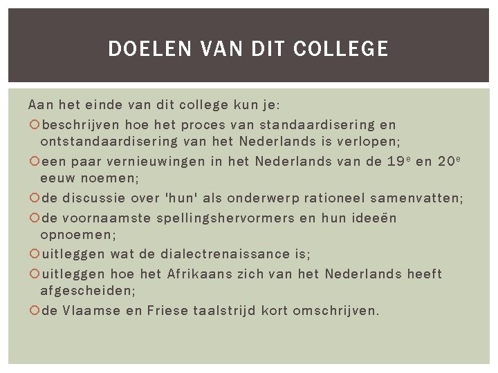 DOELEN VAN DIT COLLEGE Aan het einde van dit college kun je: beschrijven hoe