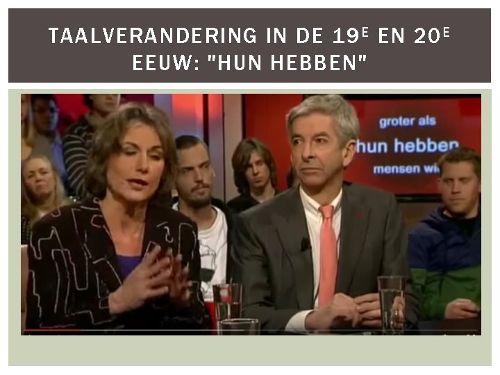 TAALVERANDERING IN DE 19 E EN 20 E EEUW: "HUN HEBBEN" 