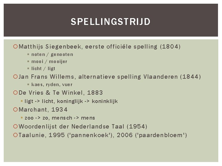 SPELLINGSTRIJD Matthijs Siegenbeek, eerste officiële spelling (1804) § noten / genooten § mooi /