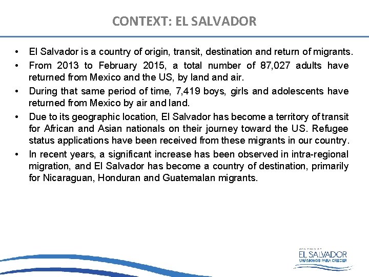 CONTEXT: EL SALVADOR • • • El Salvador is a country of origin, transit,