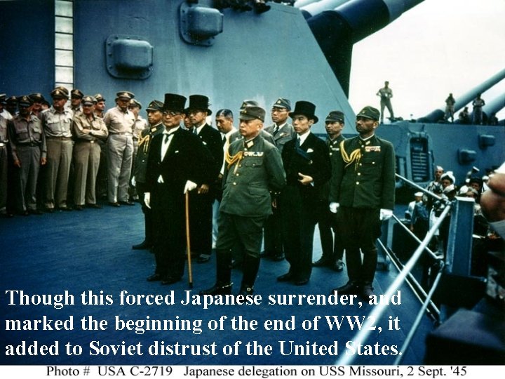 Though this forced Japanese surrender, and marked the beginning of the end of WW