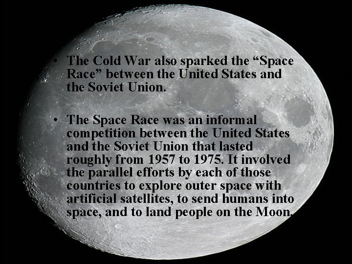  • The Cold War also sparked the “Space Race” between the United States