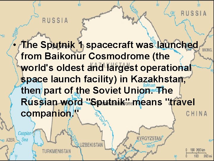  • The Sputnik 1 spacecraft was launched from Baikonur Cosmodrome (the world's oldest
