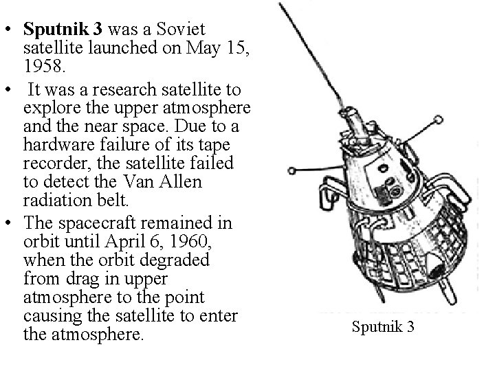  • Sputnik 3 was a Soviet satellite launched on May 15, 1958. •