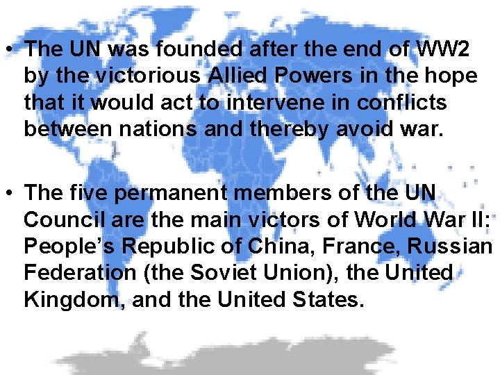  • The UN was founded after the end of WW 2 by the