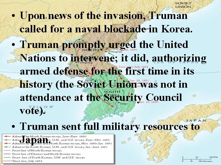  • Upon news of the invasion, Truman called for a naval blockade in