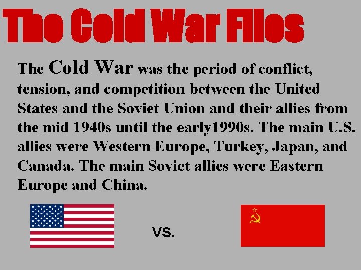 The Cold War Files The Cold War was the period of conflict, tension, and
