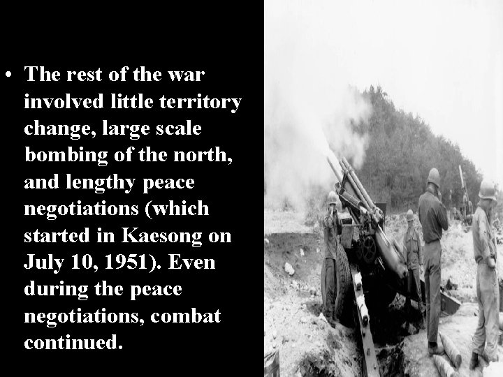  • The rest of the war involved little territory change, large scale bombing
