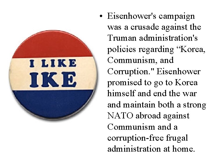  • Eisenhower's campaign was a crusade against the Truman administration's policies regarding “Korea,