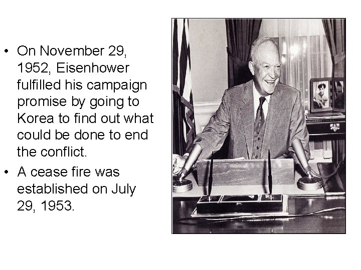  • On November 29, 1952, Eisenhower fulfilled his campaign promise by going to