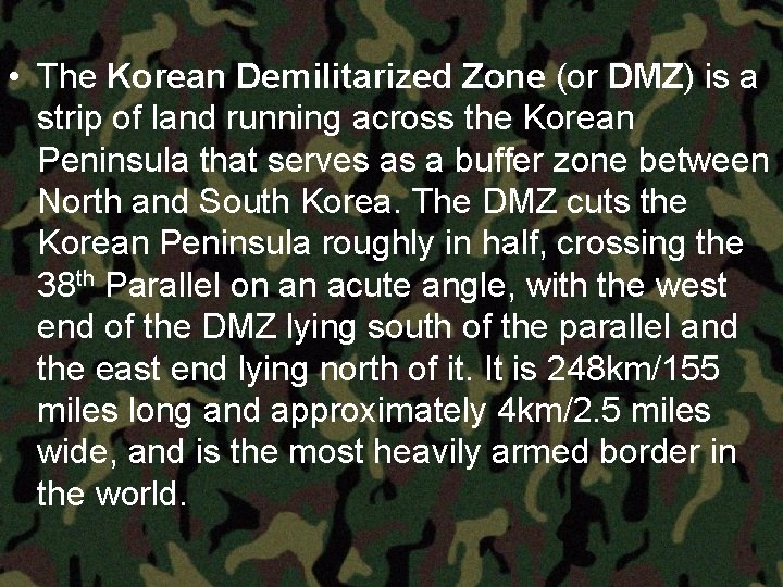  • The Korean Demilitarized Zone (or DMZ) is a strip of land running