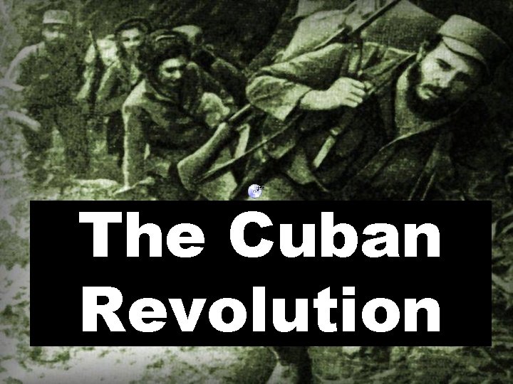 The Cuban Revolution 