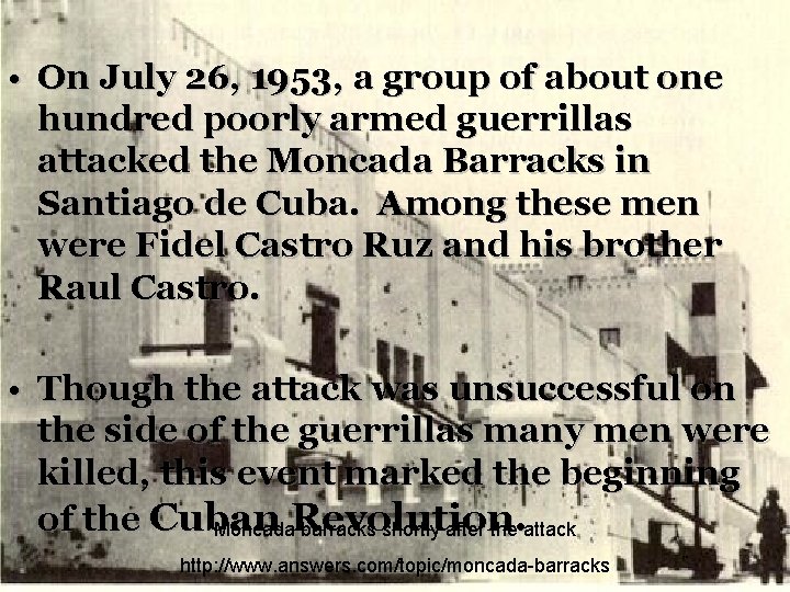  • On July 26, 1953, a group of about one hundred poorly armed