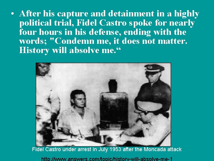  • After his capture and detainment in a highly political trial, Fidel Castro