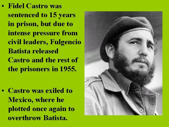  • Fidel Castro was sentenced to 15 years in prison, but due to