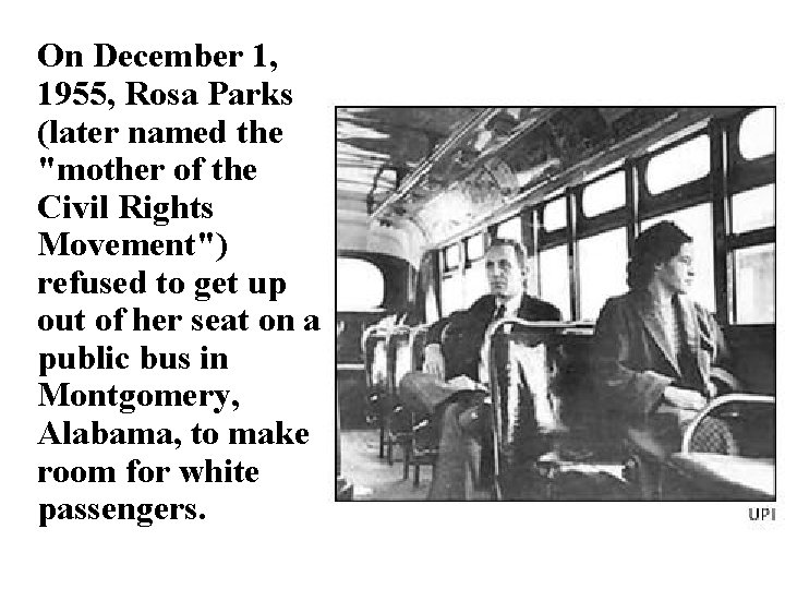 On December 1, 1955, Rosa Parks (later named the "mother of the Civil Rights