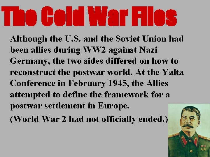 The Cold War Files Although the U. S. and the Soviet Union had been