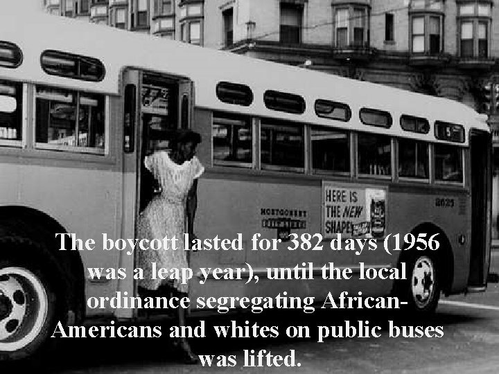 The boycott lasted for 382 days (1956 was a leap year), until the local
