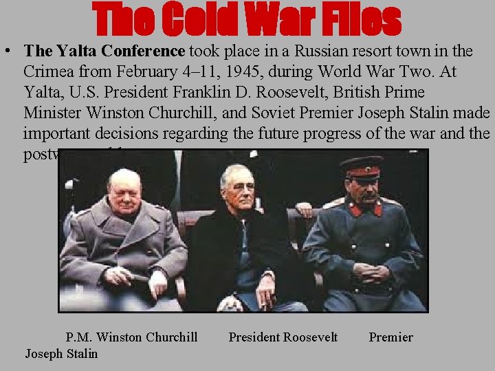 The Cold War Files • The Yalta Conference took place in a Russian resort