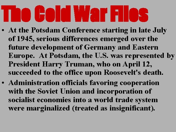 The Cold War Files • At the Potsdam Conference starting in late July of