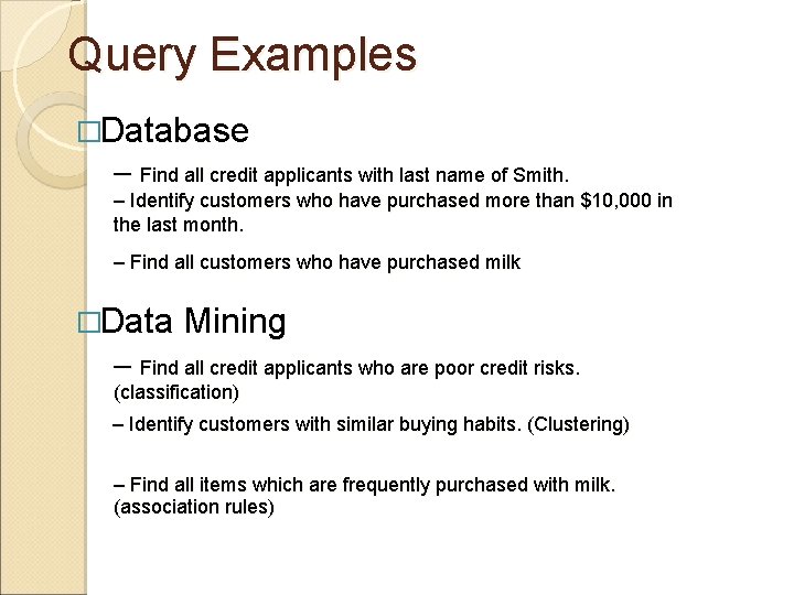 Query Examples �Database – Find all credit applicants with last name of Smith. – Query Examples �Database – Find all credit applicants with last name of Smith. –
