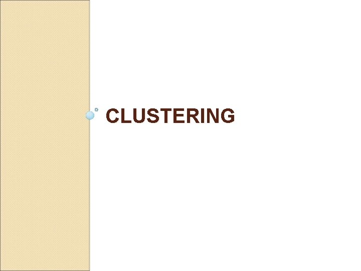 CLUSTERING CLUSTERING
