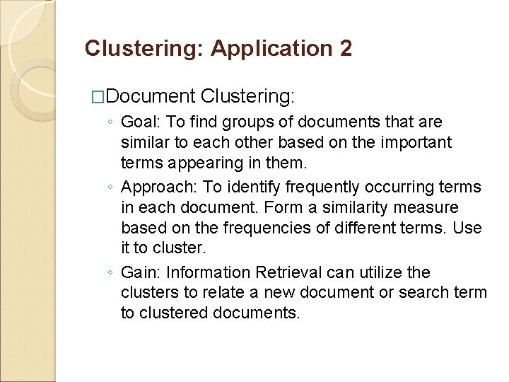 Clustering: Application 2 �Document Clustering: ◦ Goal: To find groups of documents that are Clustering: Application 2 �Document Clustering: ◦ Goal: To find groups of documents that are