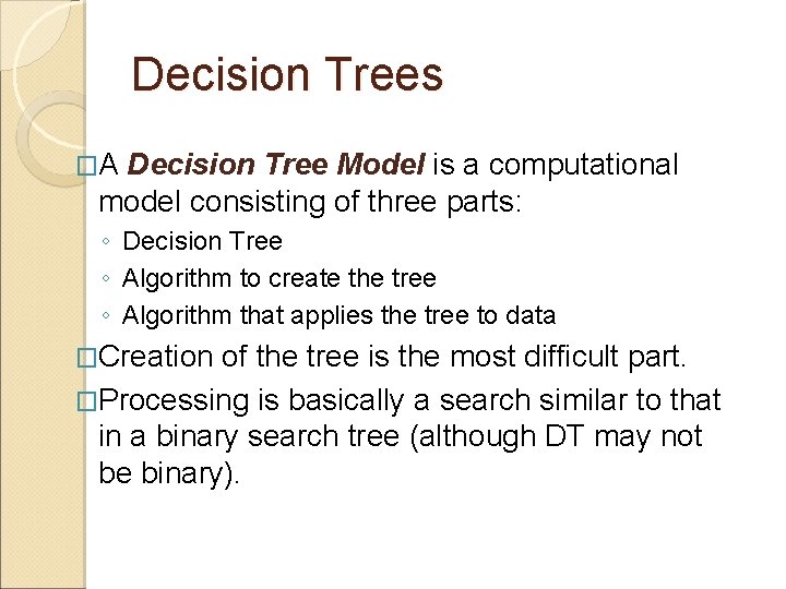 Decision Trees �A Decision Tree Model is a computational model consisting of three parts: Decision Trees �A Decision Tree Model is a computational model consisting of three parts: