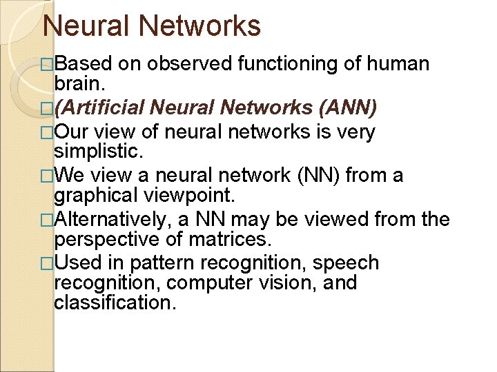 Neural Networks �Based on observed functioning of human brain. �(Artificial Neural Networks (ANN) �Our Neural Networks �Based on observed functioning of human brain. �(Artificial Neural Networks (ANN) �Our