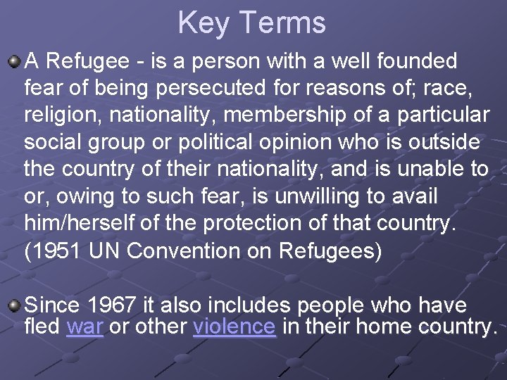 Key Terms A Refugee - is a person with a well founded fear of