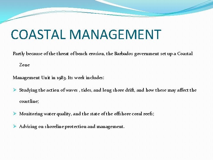 COASTAL MANAGEMENT Partly because of the threat of beach erosion, the Barbados government set