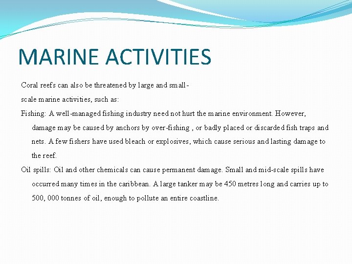MARINE ACTIVITIES Coral reefs can also be threatened by large and smallscale marine activities,
