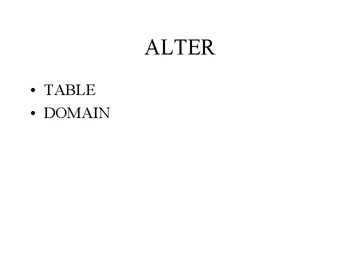 ALTER • TABLE • DOMAIN 