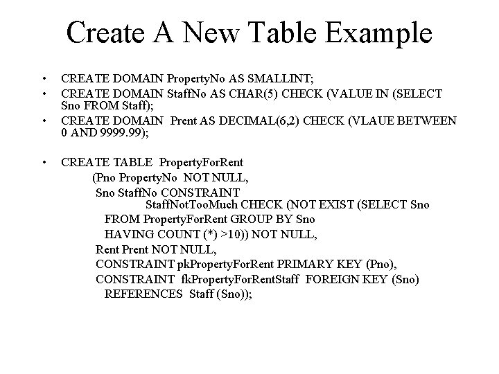 Create A New Table Example • • CREATE DOMAIN Property. No AS SMALLINT; CREATE
